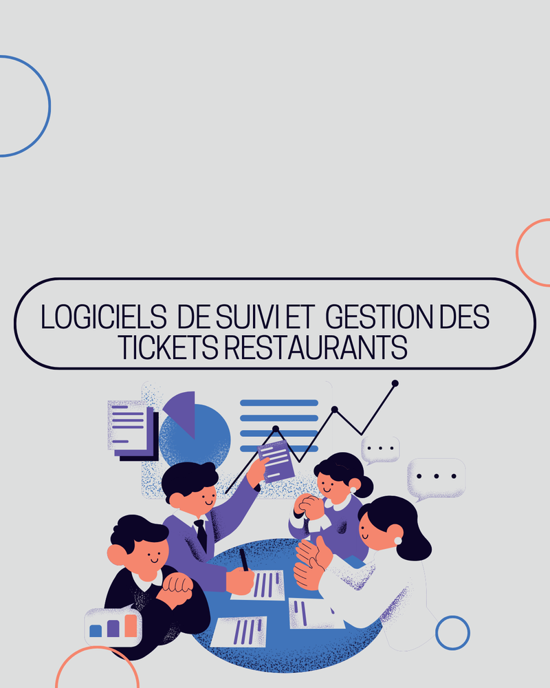 Comparatif des logiciels pour le suivi et la gestion des tickets restaurants